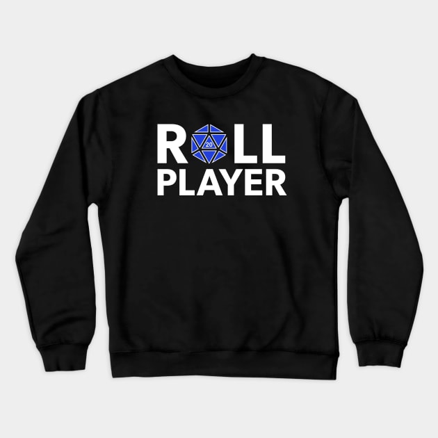 Roll Player (Blue d20) Crewneck Sweatshirt by NashSketches